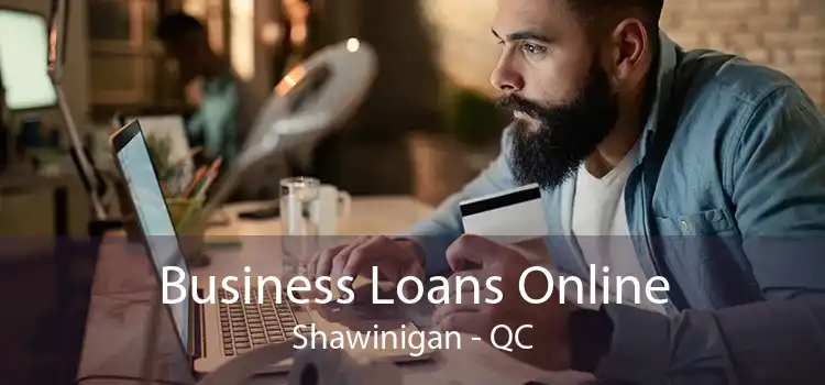 Business Loans Online Shawinigan - QC